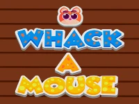 Whack a mouse